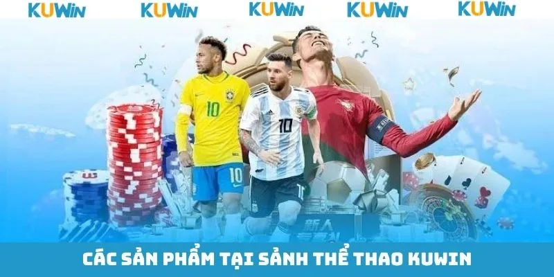 Tổng hợp các sản phẩm đình đám trong thể thao KUwin