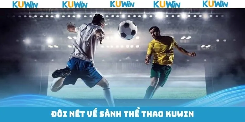 Tìm hiểu sơ lược về thể thao KUwin