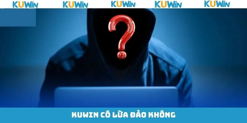 Kuwin Có Lừa Đảo Không? Sự Thật Về Tin Đồn Đang Gây Xôn Xao