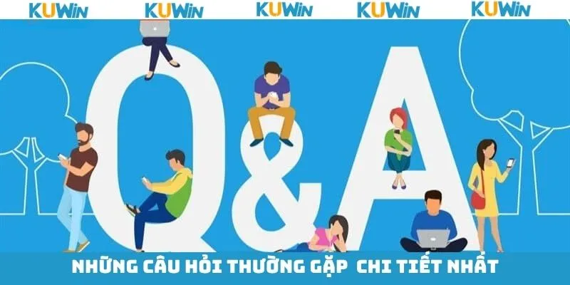 Tổng hợp những câu hỏi thường gặp KUwin