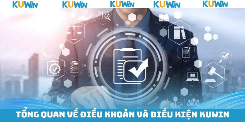 Điều Khoản Và Điều Kiện KUwin là gì? Điều Khoản Và Điều Kiện KUwin là gì?