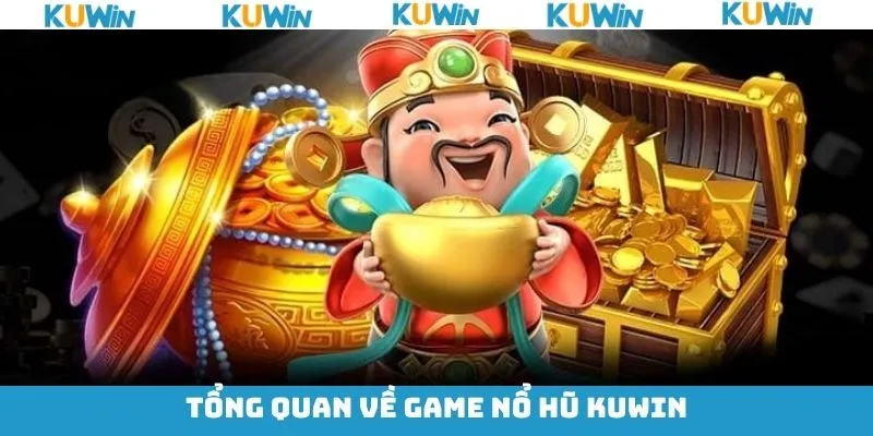 Tìm hiểu về trò chơi nổ hũ KUwin Tìm hiểu về trò chơi nổ hũ KUwin