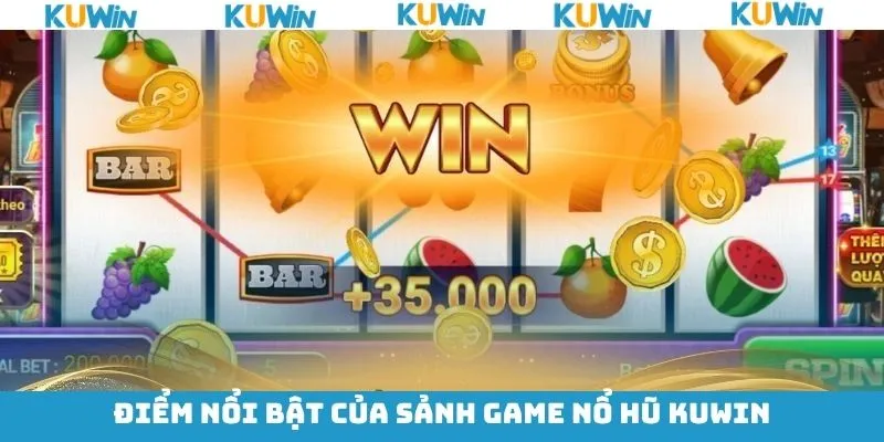 Lý do vì sao sảnh nổ hũ KUwin ưa chuộng như vậy? Lý do vì sao sảnh nổ hũ KUwin ưa chuộng như vậy?